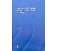 Social Class, Gender and Exclusion from School Jean Kane (Auteur)