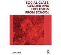 Social Class, Gender and Exclusion from School Jean Kane (Auteur)