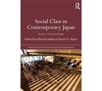 Social Class In Contemporary Japan: Structures, Sorting And Strategies (Nissan Institute/Routledge Japanese Studies) (Paperback) Hiroshi Ishida, David H Slater (Auteur)