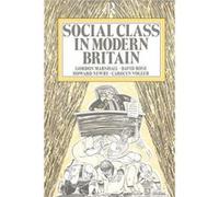 Social Class in Modern Britain by Gordon Marshall Carolyn Vogler, David Rose, Gordon Marshall, Howard Newby (Auteur)