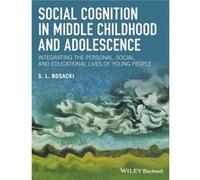 Social Cognition in Middle Childhood and Adolescence by Bosacki & Sandra Brock University & Canada Bosacki Sandra Brock University Canada (Auteur)