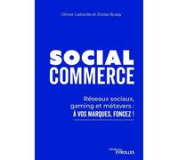Social Commerce Réseaux sociaux, gaming, metaverse : à vos marques, foncez ! - Olivier Laborde - Eyrolles - broché - Essai