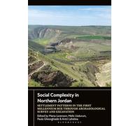 Social Complexity in Northern Jordan: Settlement Patterns in the First Millennium BCE through Archaeological Survey and Excavation