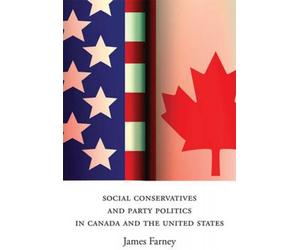 Social Conservatives And Party Politics In Canada And The United States