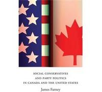 Social Conservatives & Party Politics In James Farney, (Auteur)