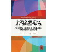 Social Construction as a Complex Attractor The Multiple Dimensions of Entanglement, Innovation and Recurrence - John A Smith - Routledge - ebook (ePub) - Livre