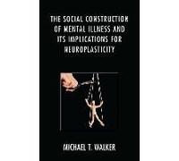 Social Construction Of Mental Illness And Its Implications For Neuroplasticity