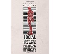 Social Construction Of Sex Work - Ethnography Of Escort Agencies In Poland