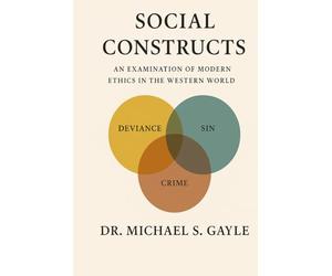 Social Constructs: An Examination of Modern Ethics in the Western World