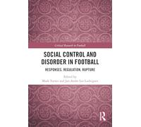 Social Control and Disorder in Football: Responses, Regulation, Rupture