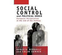 Social Control and Political Order: European Perspectives at the End of the Century
