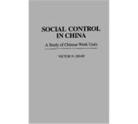 Social Control in China: A Study of Chinese Work Units Shaw, Victor N. (Auteur)