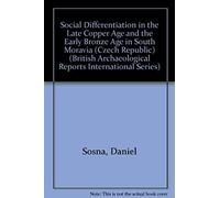 Social Differentiation In The Late Copper Age And The Early Bronze Age In South Moravia (Czech Republic)