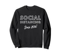 Social Distancing Since 2016 Funny Meme 2010s Birthday 2016 Sweatshirt