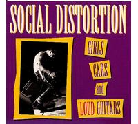 SOCIAL DISTORTION - GIRLS CARS AND LOUD GUITARS