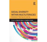 Social Diversity Within Multiliteracies: Complexity In Teaching And Learning (Paperback) Fenice B Boyd, Cynthia H Brock (Auteur)