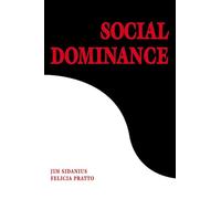 Social Dominance: An Intergroup Theory of Social Hierarchy and Oppression