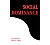 Social Dominance: An Intergroup Theory of Social Hierarchy and Oppression