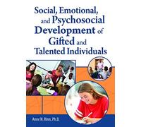 Social, Emotional, And Psychosocial Development Of Gifted And Talented Individuals