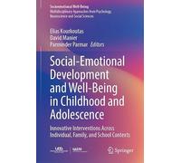 Social-Emotional Development and Well-Being in Childhood and Adolescence: Innovative Interventions Across Individual, Family, and School Contexts