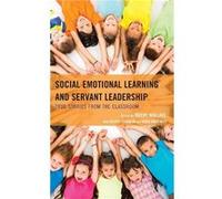 Social Emotional Learning and Servant Leadership Social Emotional Learning and Servant Leadership (Auteur)