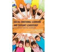 Social Emotional Learning and Servant Leadership Social Emotional Learning and Servant Leadership (Auteur)