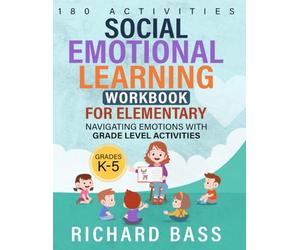 Social Emotional Learning Workbook for Elementary: Navigating Emotions With Grade Level Activities