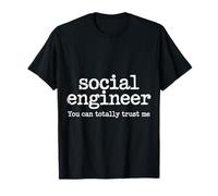 Social Engineer You Can Totally Trust Me Socialiser T-Shirt