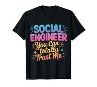 Social Engineer You Can Totally Trust Me Socialiser |- T-Shirt
