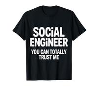 Social Engineer You Can Totally Trust Me Socialiser - T-Shirt