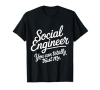 Social Engineer You Can Totally Trust Me Socialiser - T-Shirt