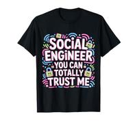 Social Engineer You Can Totally Trust Me Socialiser - T-Shirt