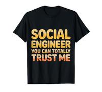 Social Engineer You Can Totally Trust Me - T-Shirt
