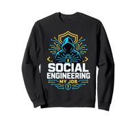 Social Engineering My Job Hacker Cybersécurité Sweatshirt