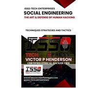 Social Engineering The Art & Defense of Human Hacking - VICTOR P HENDERSON - ISSO-TECH PRESS - ebook (ePub) - Livre