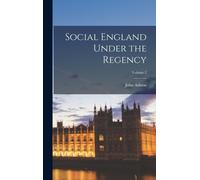 Social England Under The Regency; Volume 2
