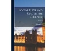 Social England Under The Regency; Volume 2