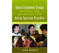 Social Enjoyment Groups for Children, Teens and Young Adults with Autism Spectrum Disorders: Guiding Toward Growth Merges, John (Auteur)