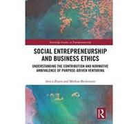 Social Entrepreneurship and Business Ethics: Understanding the Contribution and Normative Ambivalence of Purpose-driven Venturing (Routledge Studies in Entrepreneurship) - [Version Originale] Inconnu 