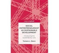 Social Entrepreneurship As Sustainable Development: Introducing The Sustainability Lens Tamara L Stenn (Auteur)