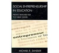 Social Entrepreneurship in Education Michael Sandler (Auteur)