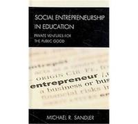 Social Entrepreneurship in Education Michael Sandler (Auteur)