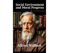 Social Environment and Moral Progress: (Annotated)