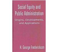 Social Equity and Public Administration H. George Frederickson (Auteur)