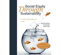 Social Equity Through Sustainability: A Critical Introduction to the San Bernardino Countywide Vision Plan