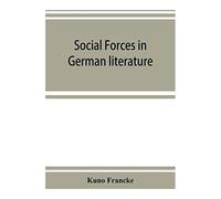 Social Forces In German Literature, A Study In The History Of Civilization