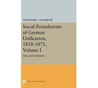 Social Foundations Of German Unification, 1858-1871, Volume I