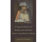 Social History Of Books And Libraries From Cuneiform To Bytes