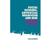 Social Housing, Antisocial Behaviour And Risk