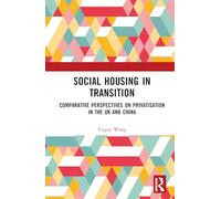 Social Housing in Transition: Comparative Perspectives on Privatisation in the Uk and China